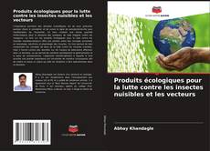 Capa do livro de Produits écologiques pour la lutte contre les insectes nuisibles et les vecteurs 