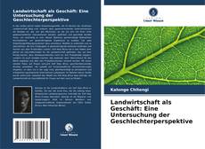 Bookcover of Landwirtschaft als Geschäft: Eine Untersuchung der Geschlechterperspektive