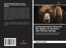 Jusfundamental Need for the Rights of Sentient Non-Human Beings的封面