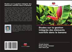 Buchcover von Études sur la gestion intégrée des éléments nutritifs dans la banane