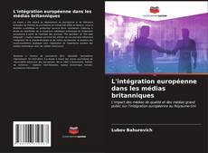 Portada del libro de L'intégration européenne dans les médias britanniques
