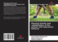 Physical activity and rehabilitation of the patient with depressive features kitap kapağı