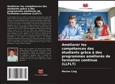 Buchcover von Améliorer les compétences des étudiants grâce à des programmes améliorés de formation continue (LLFLT)