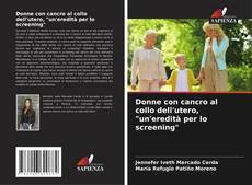 Bookcover of Donne con cancro al collo dell'utero, "un'eredità per lo screening"