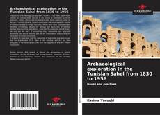 Archaeological exploration in the Tunisian Sahel from 1830 to 1956 kitap kapağı