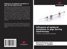 Capa do livro de Influence of epidural morphine in pigs during laparoscopy 