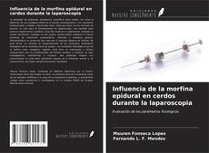 Buchcover von Influencia de la morfina epidural en cerdos durante la laparoscopia