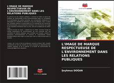 Bookcover of L'IMAGE DE MARQUE RESPECTUEUSE DE L'ENVIRONNEMENT DANS LES RELATIONS PUBLIQUES
