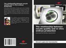 The relationship between oocyte quality and in vitro embryo production kitap kapağı