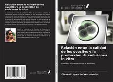 Capa do livro de Relación entre la calidad de los ovocitos y la producción de embriones in vitro 