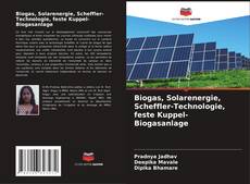 Bookcover of Biogas, Solarenergie, Scheffler-Technologie, feste Kuppel-Biogasanlage