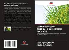 Bookcover of La télédétection appliquée aux cultures agricoles