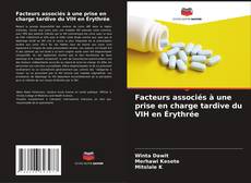 Portada del libro de Facteurs associés à une prise en charge tardive du VIH en Érythrée