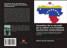 Borítókép a  Garanties de la sécurité de la nation à la frontière territoriale vénézuélienne - hoz