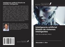 Bookcover of Inteligencia artificial Diseño de sistemas inteligentes