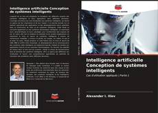 Bookcover of Intelligence artificielle Conception de systèmes intelligents