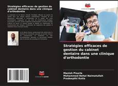 Couverture de Stratégies efficaces de gestion du cabinet dentaire dans une clinique d'orthodontie