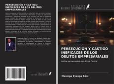 PERSECUCIÓN Y CASTIGO INEFICACES DE LOS DELITOS EMPRESARIALES kitap kapağı