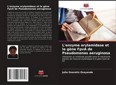 Обложка L'enzyme arylamidase et le gène FpvA de Pseudomonas aeruginosa
