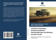 Bookcover of Ländliche Soziologie, landwirtschaftliche Familienbetriebe und Bildung auf dem Lande