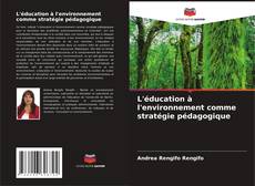 Bookcover of L'éducation à l'environnement comme stratégie pédagogique