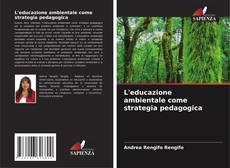 Bookcover of L'educazione ambientale come strategia pedagogica