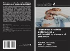 Bookcover of Infecciones urinarias sintomáticas y asintomáticas durante el embarazo