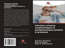 Portada del libro de Infections urinaires symptomatiques et asymptomatiques pendant la grossesse