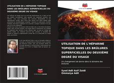 UTILISATION DE L'HÉPARINE TOPIQUE DANS LES BRÛLURES SUPERFICIELLES DU DEUXIÈME DEGRÉ DU VISAGE的封面