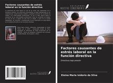 Bookcover of Factores causantes de estrés laboral en la función directiva