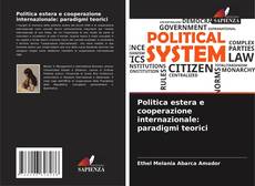 Bookcover of Politica estera e cooperazione internazionale: paradigmi teorici