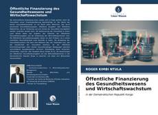 Bookcover of Öffentliche Finanzierung des Gesundheitswesens und Wirtschaftswachstum