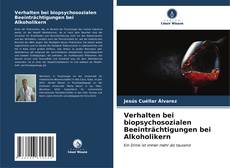 Verhalten bei biopsychosozialen Beeinträchtigungen bei Alkoholikern kitap kapağı