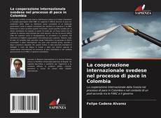 Buchcover von La cooperazione internazionale svedese nel processo di pace in Colombia