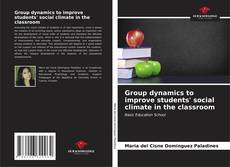 Buchcover von Group dynamics to improve students' social climate in the classroom
