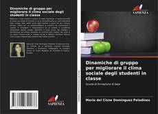 Bookcover of Dinamiche di gruppo per migliorare il clima sociale degli studenti in classe
