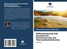 Differenzierung und touristische Positionierung von Thermaldestinationen kitap kapağı