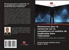 Capa do livro de Ressources pour la recherche sur la compétence en matière de leadership dans l'éducation 