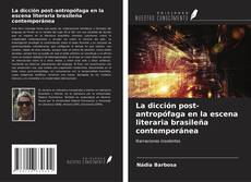 Capa do livro de La dicción post-antropófaga en la escena literaria brasileña contemporánea 