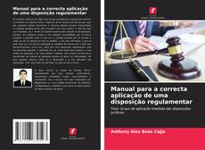 Bookcover of Manual para a correcta aplicação de uma disposição regulamentar