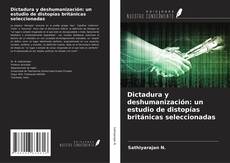 Copertina di Dictadura y deshumanización: un estudio de distopías británicas seleccionadas