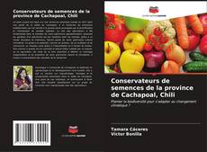 Portada del libro de Conservateurs de semences de la province de Cachapoal, Chili