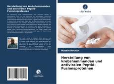 Buchcover von Herstellung von krebshemmenden und antiviralen Peptid-Fusionsproteinen