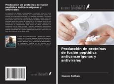 Capa do livro de Producción de proteínas de fusión peptídica anticancerígenas y antivirales 