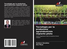 Buchcover von Tecnologia per la produzione agroindustriale impianto pilota