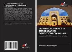 Buchcover von LA VITA CULTURALE IN TURKESTAN IN CONDIZIONI COLONIALI