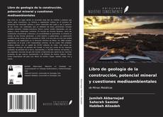 Couverture de Libro de geología de la construcción, potencial mineral y cuestiones medioambientales