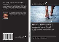 Couverture de Situación de la mujer en el encuentro transcultural