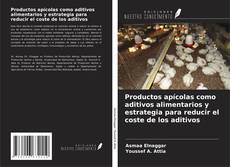Buchcover von Productos apícolas como aditivos alimentarios y estrategia para reducir el coste de los aditivos