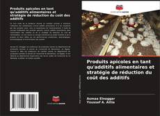 Buchcover von Produits apicoles en tant qu'additifs alimentaires et stratégie de réduction du coût des additifs